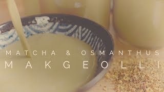 Matcha amp Osmanthus Makgeolli  FINITY KITCHEN [upl. by Ardiekal]