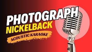 PHOTOGRAPH  NICKELBACK ACOUSTIC KARAOKE VERSION [upl. by Yerg]