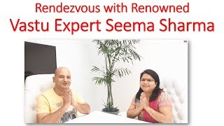 Rendezvous With Renowned Vastu Expert Seema Sharma [upl. by Beau531]