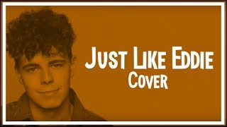 Just Like Eddie  Heinz  Max Hixon Cover [upl. by Noirred268]