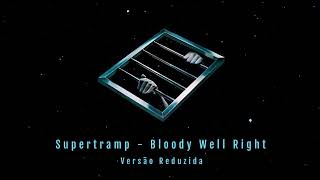 Supertramp  Bloody Well Right Versão Reduzida [upl. by Assadah]