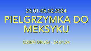 MEKSYK  GUADALUPE  Pielgrzymka  Fundacja Róże Maryi  230105022024  Dzień Drugi [upl. by Kean]