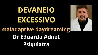 DEVANEIO EXCESSIVO  MALADAPTIVE DAYDREAMING [upl. by Stets]