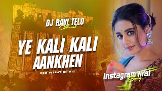 Dj SarZen Personal Song Yeh Kali Kali Aankhen  Edm Vibration Bass Mix Dj Ravi Telo [upl. by Schlesinger]