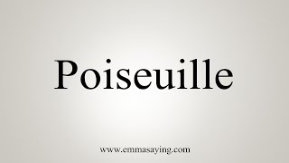 How To Say Poiseuille [upl. by Jodoin561]