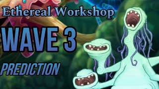 My Ethereal Workshop WAVE 3 PREDICTION 🎶  My Singing Monsters [upl. by Flita]