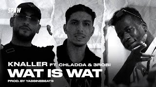 KNALLER  Wat Is Wat ft 3robi amp Chladda Official Video [upl. by Namyh]