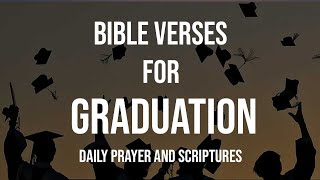 Bible Verses for Graduation  Encouraging Graduation Scriptures [upl. by Suolevram]