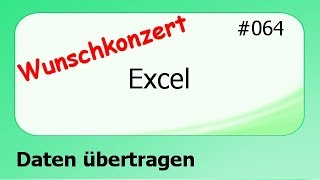 Excel Wunschkonzert 064 Daten übertagen deutsch HD [upl. by Aitan]