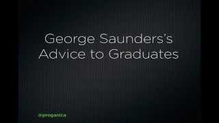 George Saunderss Advice To Graduates [upl. by Channa909]