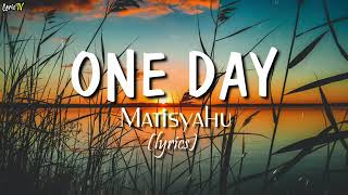 One Day MATISYAHU lyrics [upl. by Terzas]