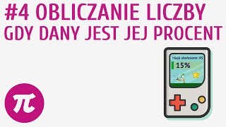 Obliczanie liczby gdy dany jest jej procent 4  Procenty  wprowadzenie [upl. by Lapides]