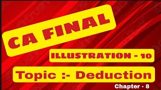 DEDUCTIONS FROM GTI  ILLUSTRATION 10  DIRECT TAX  CA FINAL  CHAPTER 8  MODULE 1 [upl. by Levey]