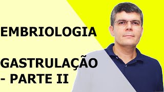 EMBRIOLOGIA  PARTE 8  GASTRULAÇÃO PARTE 2 [upl. by Box785]