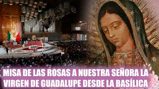 MISA DE LAS ROSAS VIRGEN DE GUADALUPE desde la Basílica de Guadalupe HOY LUNES 12 DE DICIEMBRE 2022 [upl. by Oznohpla]