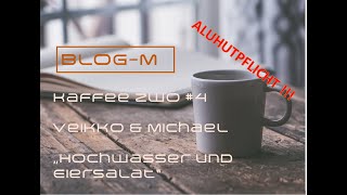 Kaffee Zwo 4 Hochwasser und Eiersalat [upl. by Amaso]