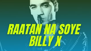 Billy X  Raatan Na Soye ft Akash Musik  Official Music Video [upl. by Airetal]