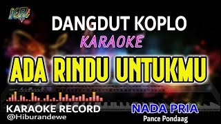 Ada Rindu Untukmu  Karaoke Nada Pria Koplo Nostalgia  Pance Pondaag [upl. by O'Doneven]