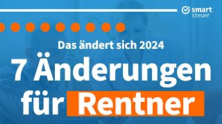 7 wichtige Neuerungen für Rentner 2024 [upl. by Acissaj]