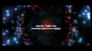 Agarrala  Trebol Clan extended open mrmix deejay [upl. by Prestige]