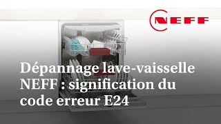 Dépannage lavevaisselle NEFF  signification du code erreur E24 [upl. by Scevor]