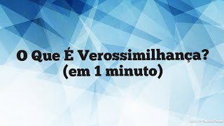 O Que É Verossimilhança em 1 minuto [upl. by Anais448]