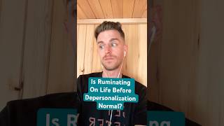 Is Ruminating On Life Before Depersonalization Normal depersonalization derealization [upl. by Lorenza]