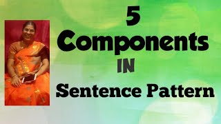 5 Components in Sentence Pattern [upl. by Nojad702]