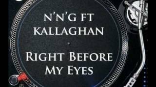 Nng ft Kallaghan  Right Before My Eyes [upl. by Sldney]