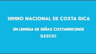 Himno Nacional de Costa Rica en LESCO [upl. by Gombosi581]