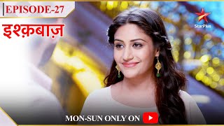 Ishqbaaz  Season 1  Episode 27  Kyun aayi Anika Oberoi house mein [upl. by Gaut]