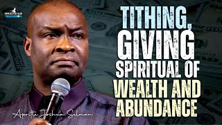 TITHING amp GIVING THE SPIRITUAL OF WEALTH amp ABUNDANCE IN GOD  APOSTLE JOSHUA SELMAN [upl. by Koorb948]