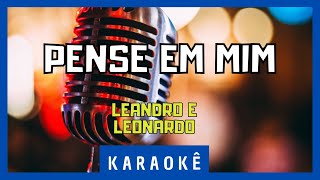 Karaokê  Pense em mim  Leandro amp Leonardo [upl. by Georgianne]