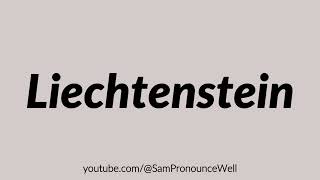 How to Pronounce Liechtenstein [upl. by Zeeba]