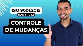 ISO 90012015  Controle de Mudanças Requisito 63 [upl. by Oralla]