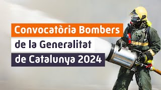 Convocatòria Bombers de la Generalitat de Catalunya 2024 [upl. by Leonsis814]