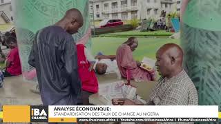 ANALYSE ÉCONOMIQUE  STANDARDISATION DES TAUX DE CHANGE AU NIGERIA [upl. by Riem265]