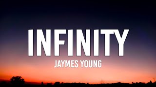 Jaymes Young  Infinity Lyrics [upl. by Annerol888]