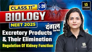 Class 11 Biology  Excretory Products amp Their Elimination  NEET 2025  L20  Dr Ronak Maam [upl. by Yerffeg]