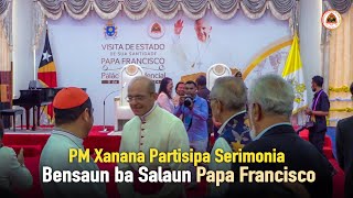 PM Xanana Partisipa Serimónia Bensaun bá Salaun Papa Francisco iha Palásiu Prezidensiál [upl. by Buller]