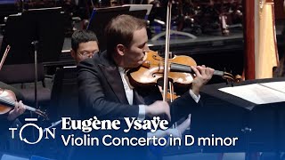 Eugène Ysaÿe Violin Concerto in D Minor  The Orchestra Now TŌN [upl. by Tucker]