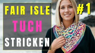 Fair Isle Tuch mit Steeks stricken  Teil 1  Reihe 110 [upl. by Nyleikcaj]