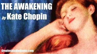 THE AWAKENING by Kate Chopin  FULL AudioBook  GreatestAudioBookscom V2 [upl. by Kunin]