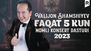 Valijon Shamshiyev  Faqat 5 kun nomli konsert dasturi 2023 [upl. by Mohammad751]