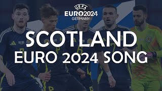 Scotland EURO 2024 Song [upl. by Jonas972]