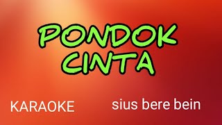 PONDOK CINTA  KARAOKE  CIPT SIUS BERE BEIN  HQ [upl. by Chemush]