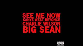 Kanye West  See Me Now feat Beyonce Charlie Wilson and Big Sean [upl. by Fiorenze]