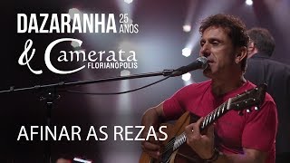 AFINAR AS REZAS  Dazaranha Acústico 25 Anos amp Camerata Florianópolis [upl. by Linette]