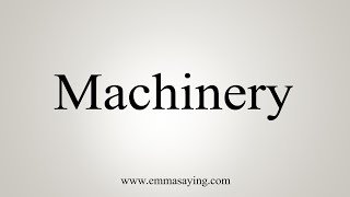 How To Say Machinery [upl. by Chafee]