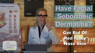 Do You Have a Red Flaky Nose and Seborrheic Dermatitis Dermatologist Dr Cynthia Bailey 2019 [upl. by Ttenaj]